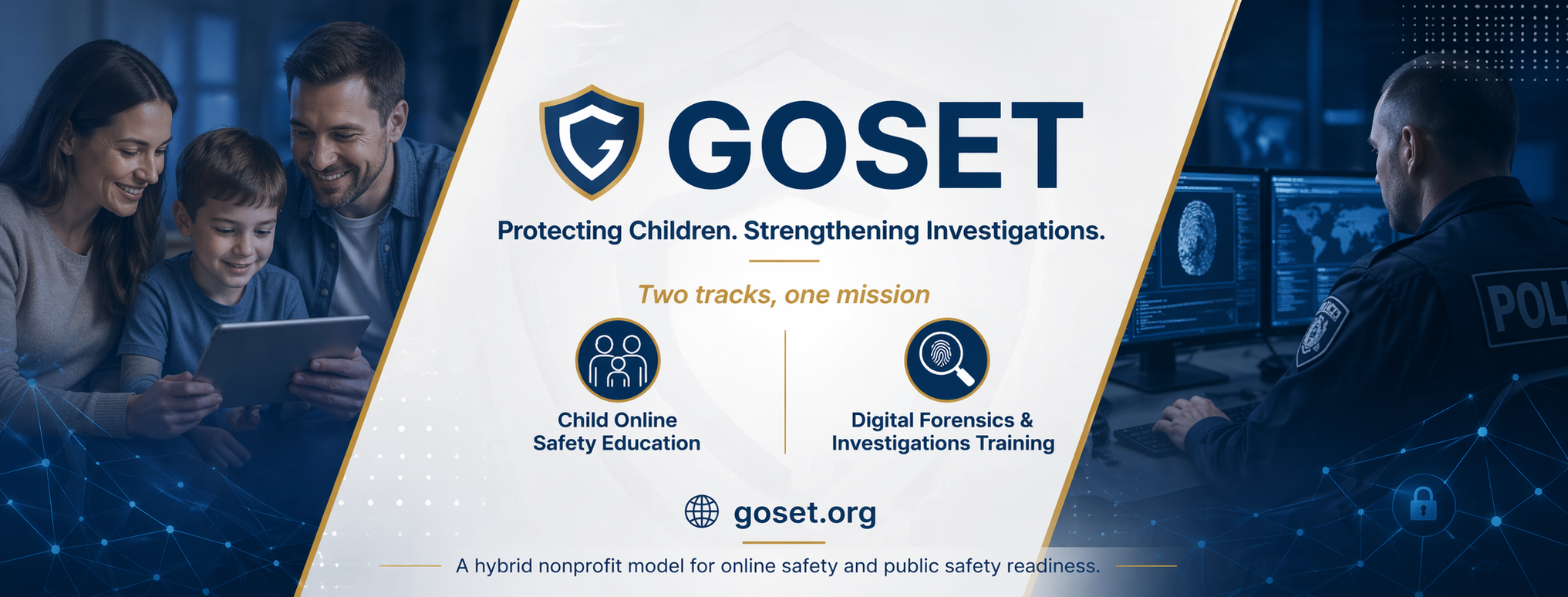 GOSET — Protecting Children. Strengthening Investigations. Two tracks, one mission: Child Online Safety Education and Digital Forensics & Investigations Training.